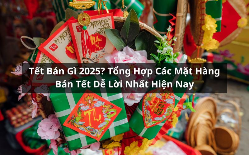 tết bán gì 2025