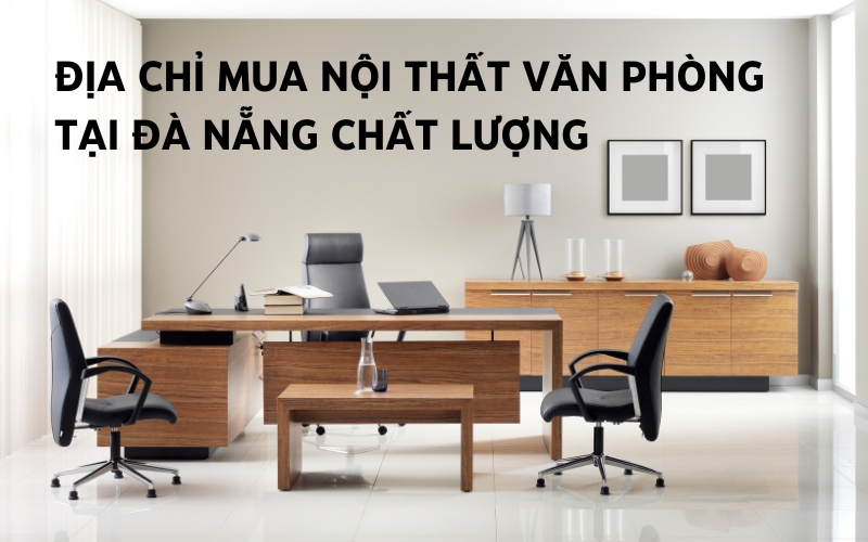 địa chỉ mua nội thất văn phòng tại đà nẵng