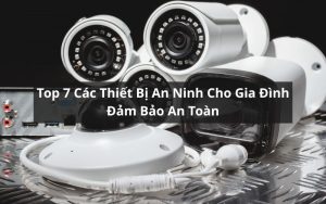 thiết bị an ninh cho gia đình