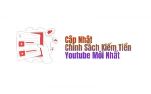 chính sách kiếm tiền youtube