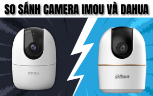 so sánh camera Imou và Dahua