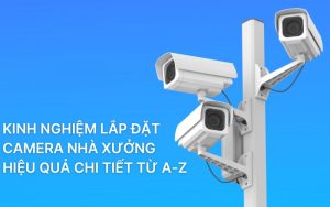 lắp đặt camera nhà xưởng